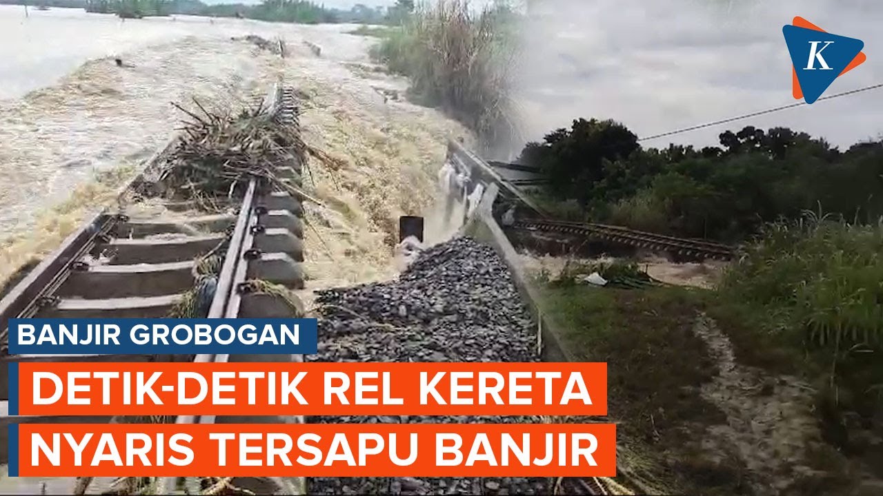 Detik-detik Rel Kereta Api di Grobogan Ambrol dan Nyaris Tersapu Banjir
