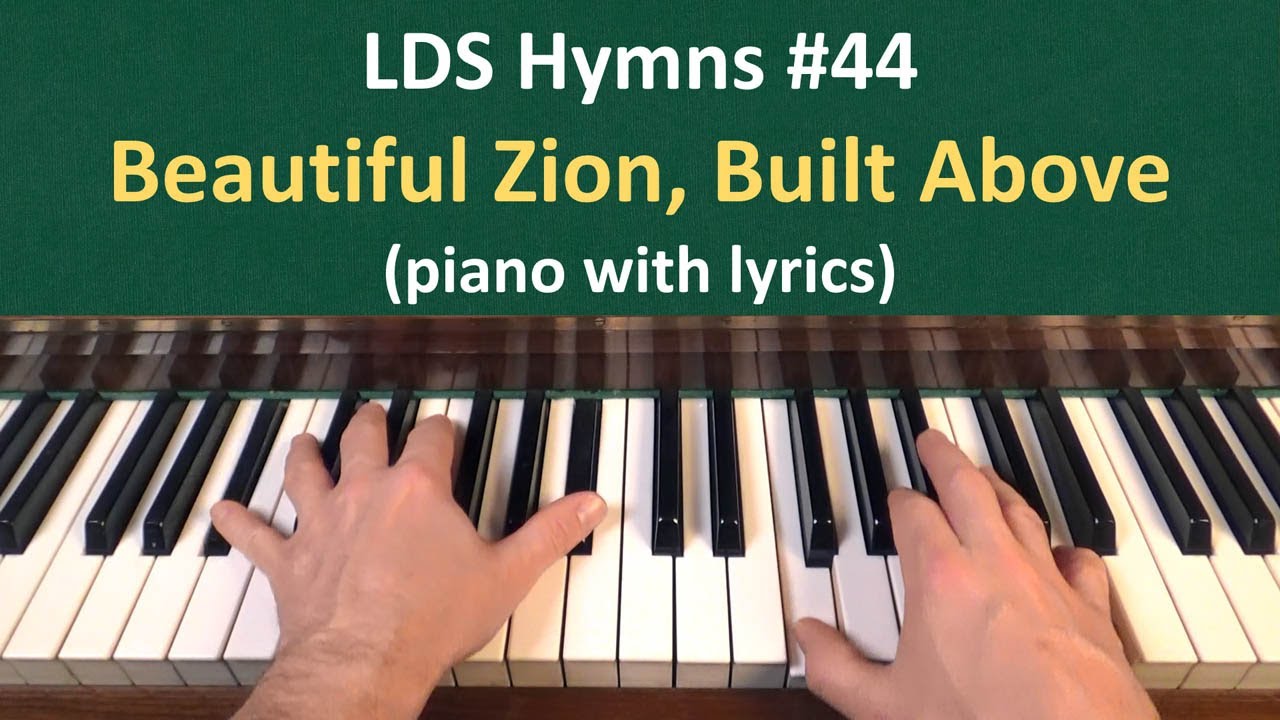 (#44) Beautiful Zion, Built Above (LDS Hymns - piano with lyrics)