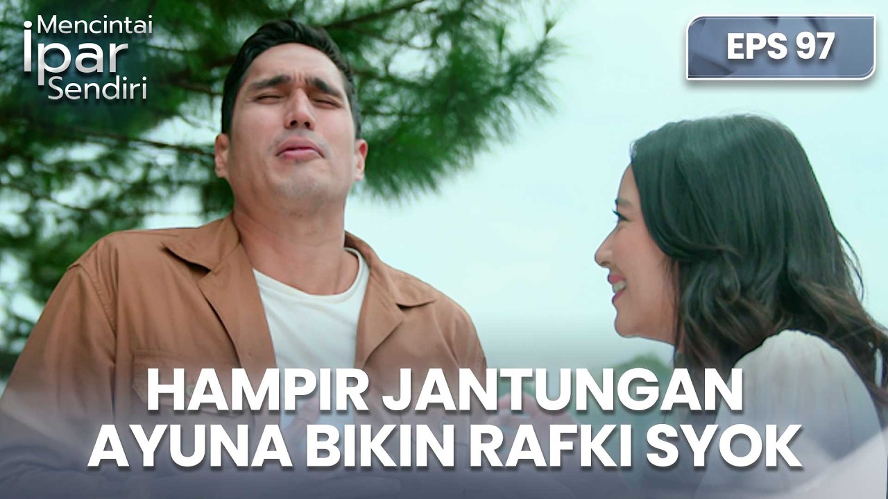 Hampir Jantungan! Ayuna Ternyata Ngerjain Rafki | MENCINTAI IPAR SENDIRI | EPS. 97 (2/4)
