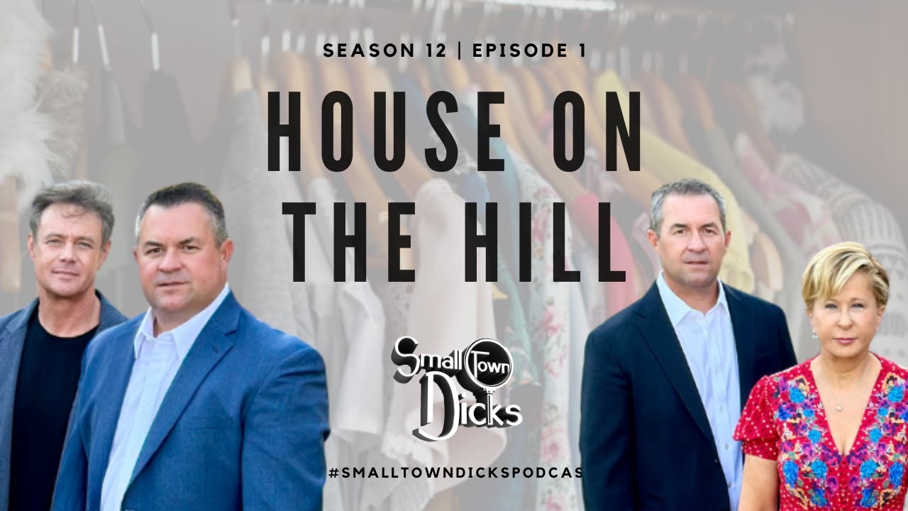 Small Town Dicks Podcast: Season 12 | Episode 1: House on the Hill