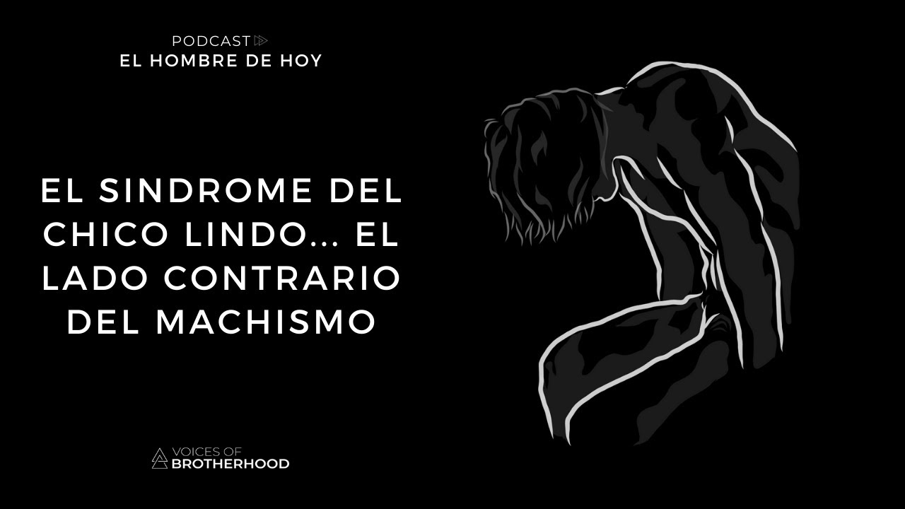 El síndrome del chico lindo: el lado contrario del machismo | El Hombre de Hoy con Ricardo Rivera