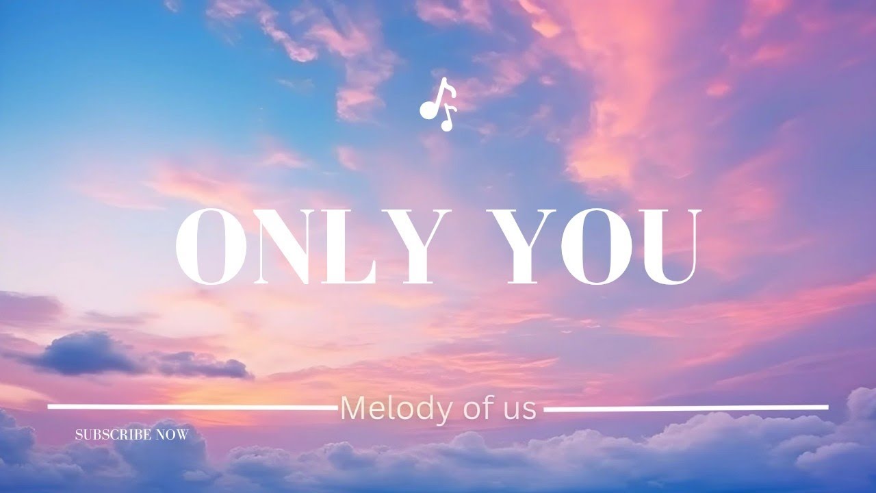 Only You – Romantic Love Song Lyrics 💕 | Melody of Us
