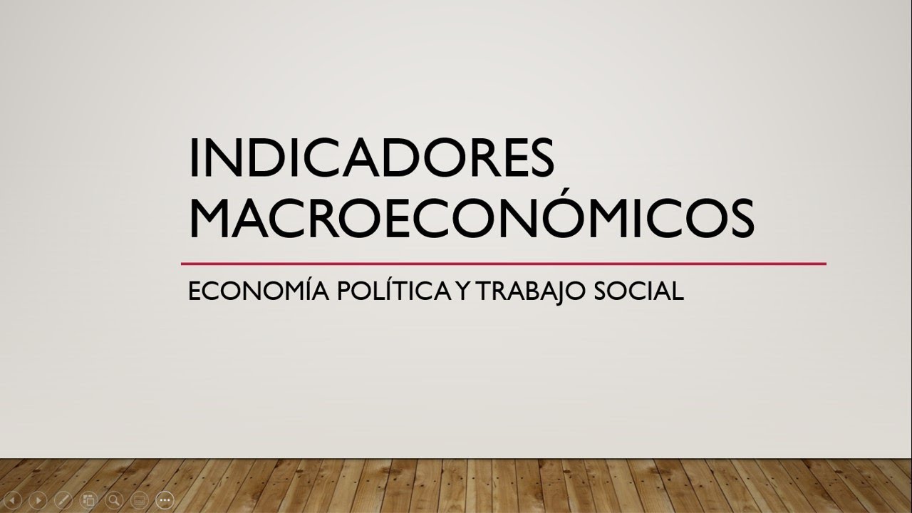 Indicadores Macroeconómicos - - INTRODUCCIÓN A LA ECONOMÍA (1ra parte)