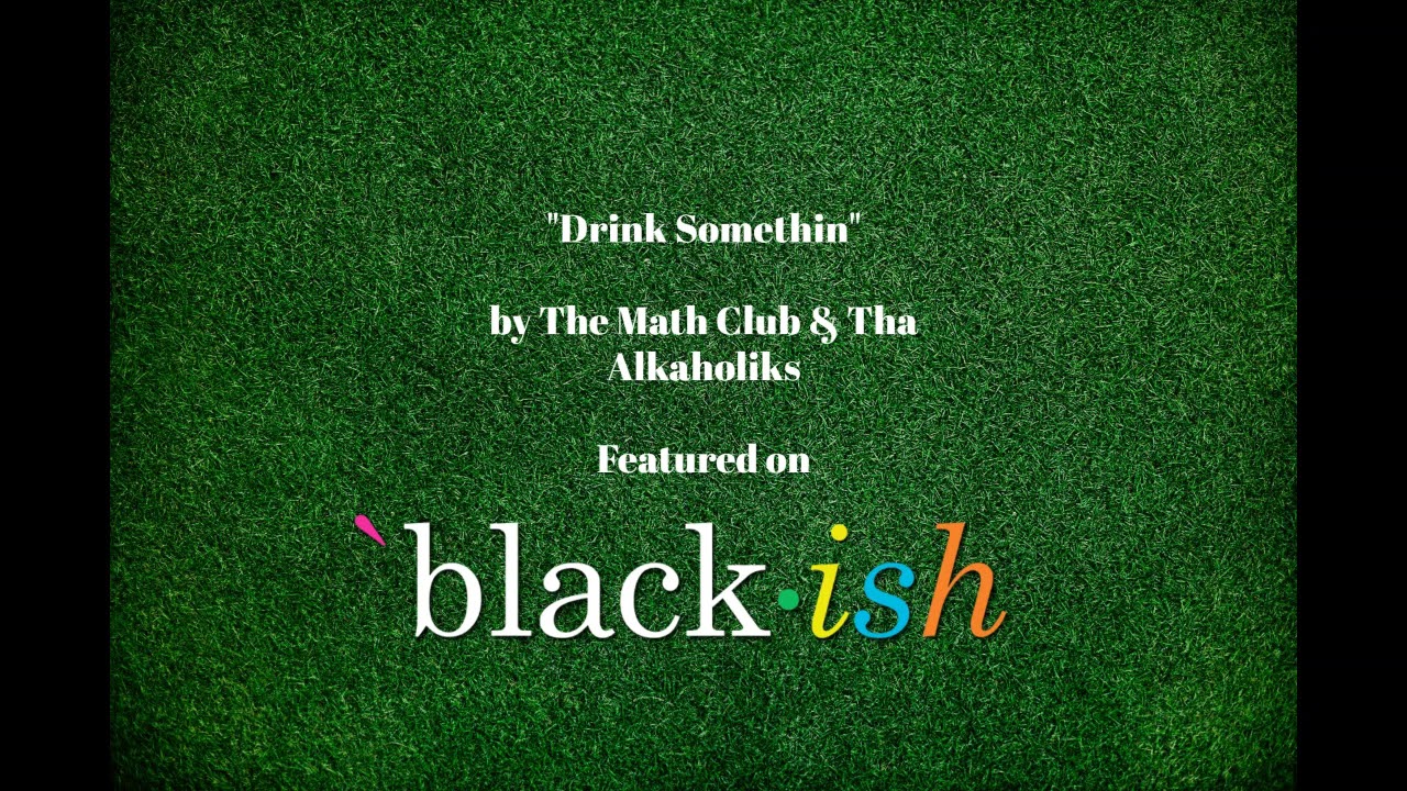 The Math Club & Tha Alkaholiks - Drink Somethin