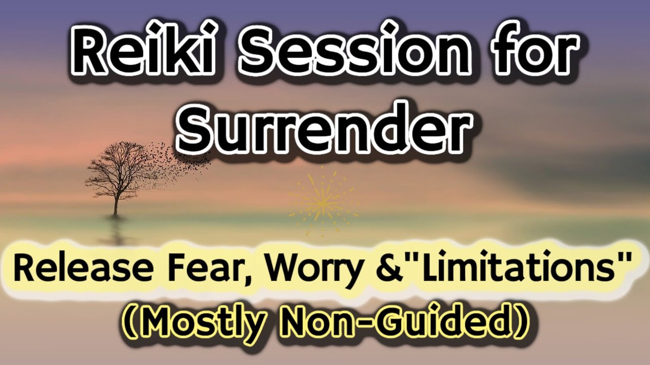 Reiki Healing for Surrender: Let Go of Fear, Worries, & Doubt [Mostly Non-Guided]
