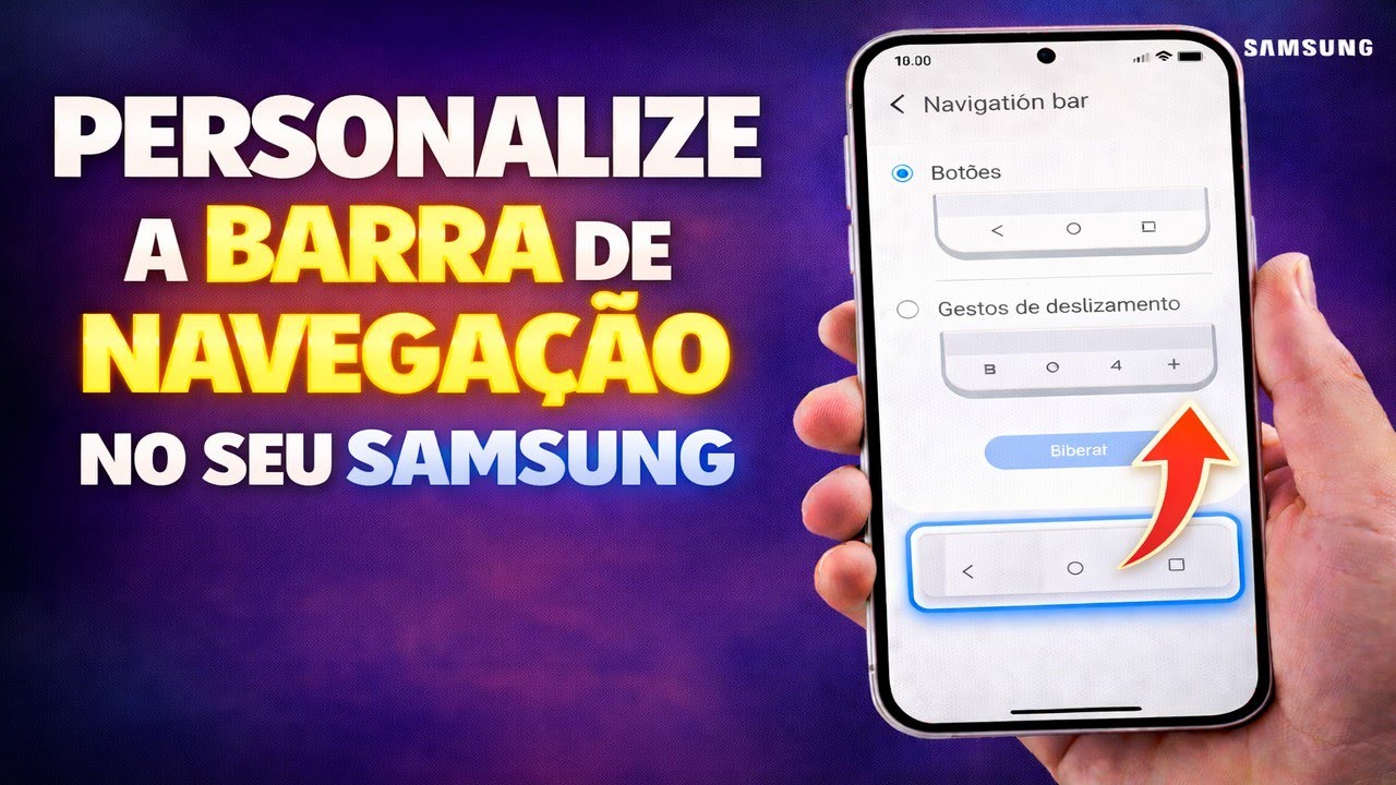 PERSONALIZE A BARRA DE NAVEGAÇÃO NO SEU SAMSUNG