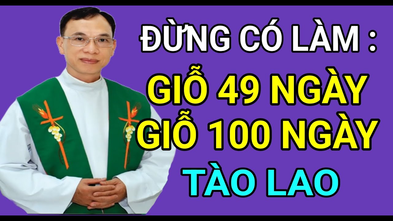 NGƯỜI CÔNG GIÁO LÀM GIỖ 49 HAY 100 NGÀY ĐƯỢC KHÔNG| CHA THỦ GIẢNG VÀ GIẢI ĐÁP THẮC MẮC PHỤNG VỤ