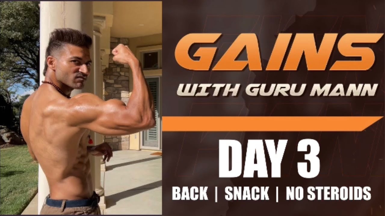 Day 3 - GAINS WITH GURU MANN - Back / Snack Meal / Cardio / No Steroids