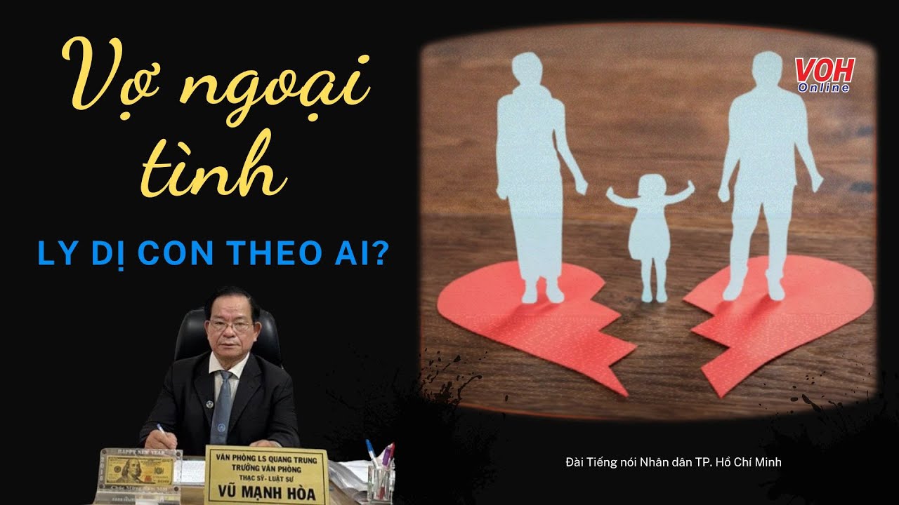 Vợ ngoại tình, ly dị con theo ai - Quyền nuôi con | Người thứ 3
