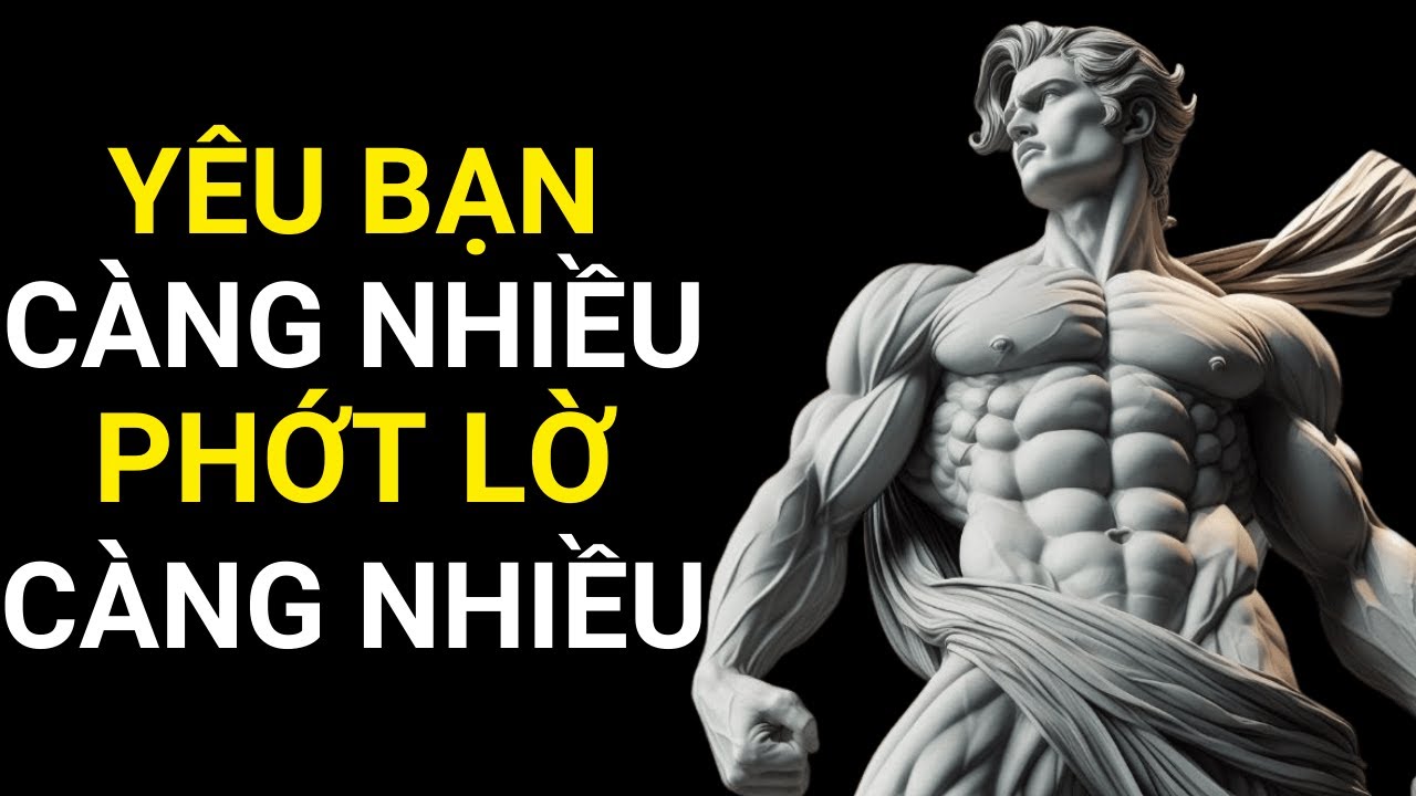 Người Yêu Bạn Nhất Lại Là Kẻ Phớt Lờ Bạn Nhiều Nhất | Chủ Nghĩa Khắc Kỷ