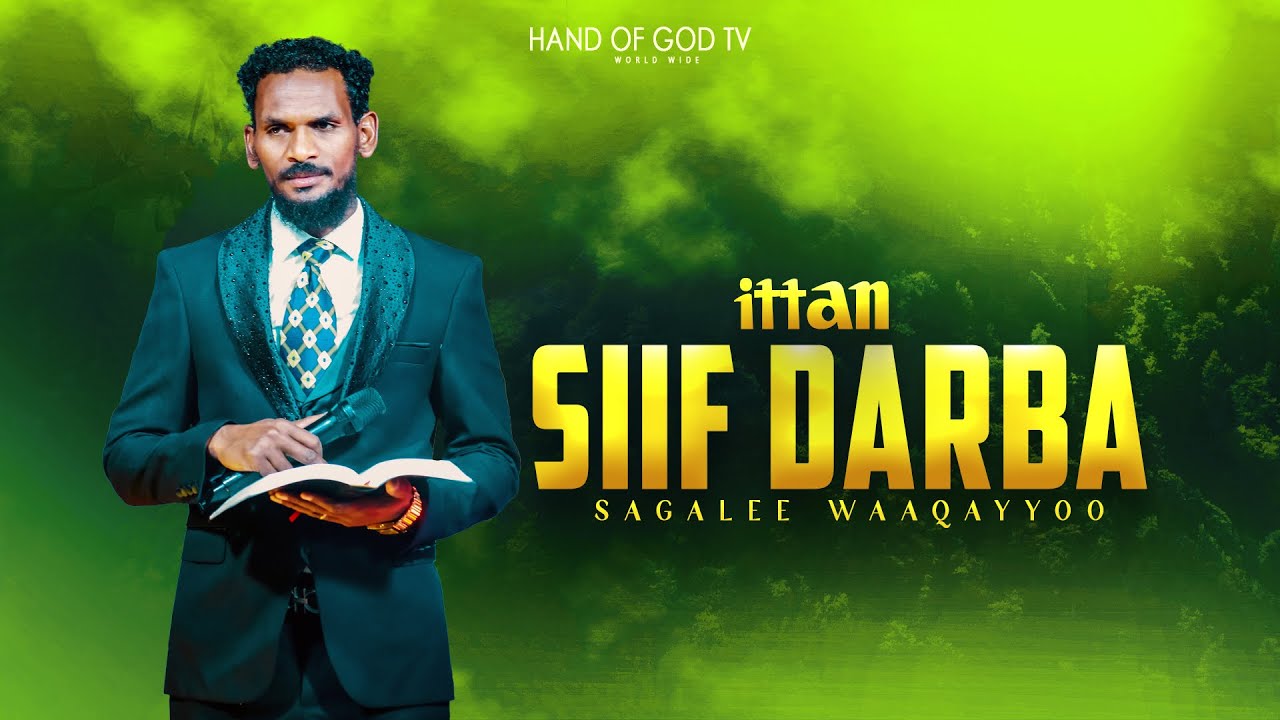 ITTAN SIIF DARBA!||SAGALEE WAAQAYYOO||RAAJII MINTESINOT BAFIQAADUU||HAND OF GOD TV WORLD WIDE