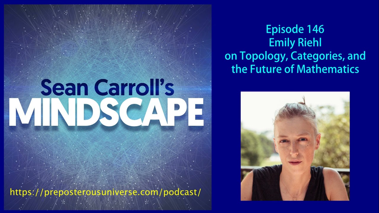 Mindscape 146 | Emily Riehl on Topology, Categories, and the Future of Mathematics