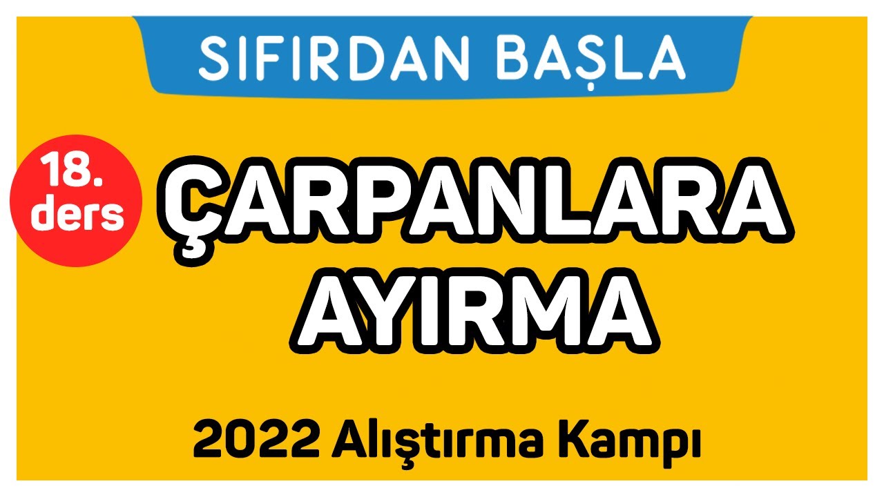 ÇARPANLARA AYIRMA | Alıştırma kampı 18. Ders | Sıfırdan Başla Temelini Geliştir (18/18)