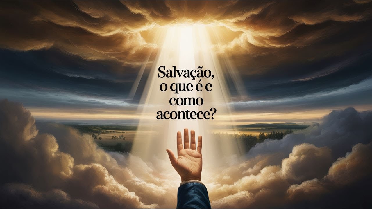 A Salvação: o que é e como acontece