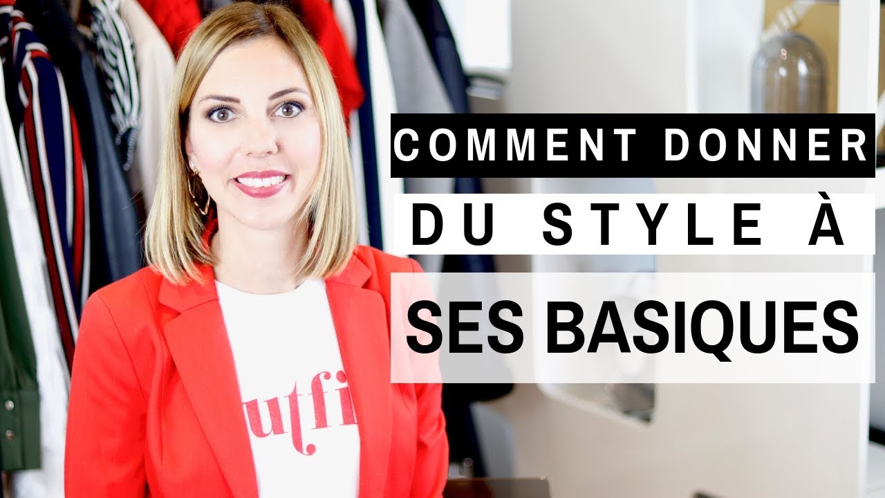 COMMENT DONNER DU STYLE A SES TENUES BASIQUES ? Astuces mode