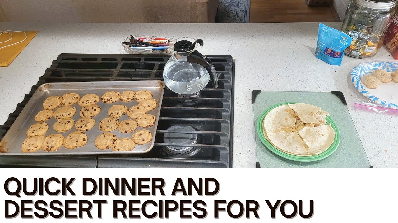 Quick Dinner and Dessert with Sumner: Chicken Quesadilla and Chocolate Chip Cookies!