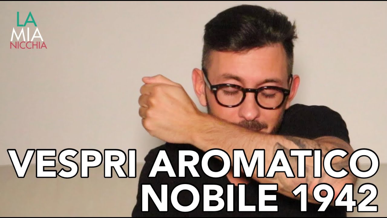 VESPRI AROMATICO DI NOBILE 1942. IL PROFUMO PER L'ESTATE