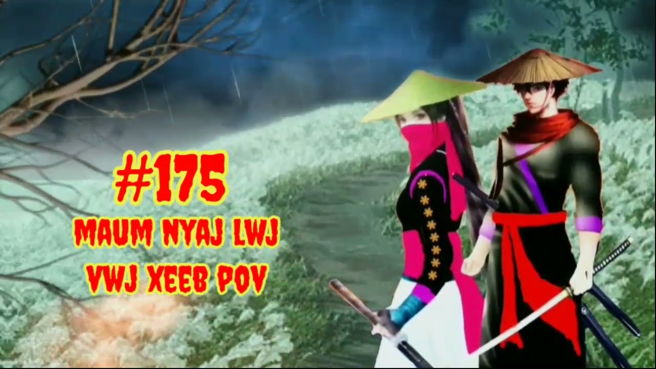 Maum Nyaj Lwj & Vwj Xeeb Pov ntu 175