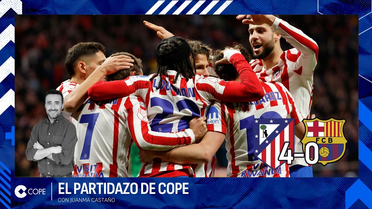 🔴 EL ATLETI DESTROZA AL BARÇA Y SENTENCIA LA ELIMINATORIA I El Partidazo de COPE, con Juanma Castaño