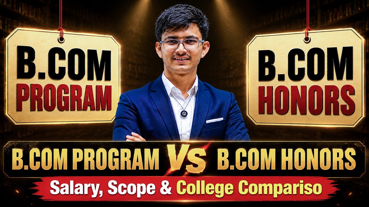 B.Com Prog vs B.Com Hons 2026 | Salary, Placements, Syllabus, Career & Which is Better?