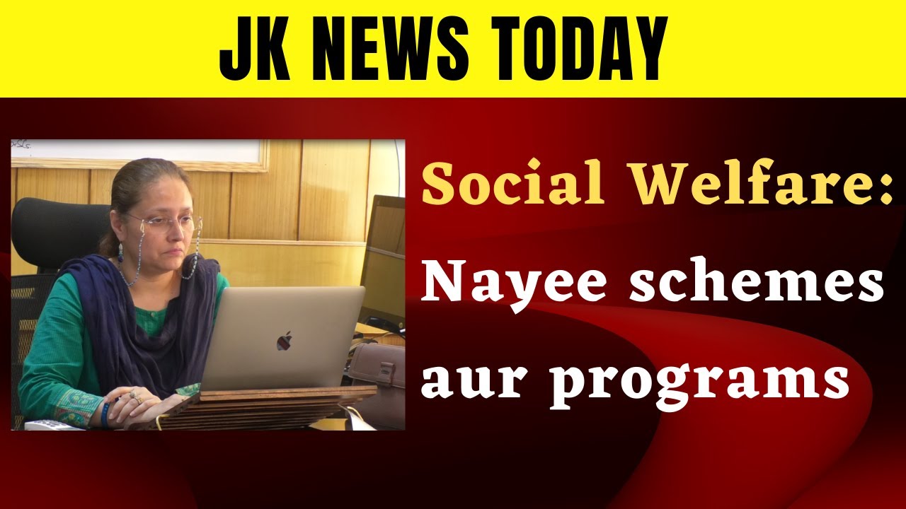 Social Welfare Nayee schemes aur program | JK News Today
