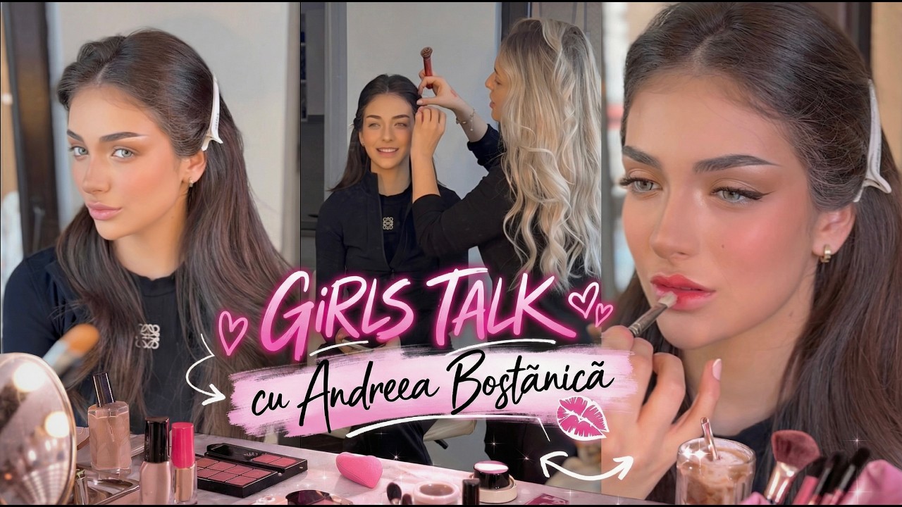 Girls Talk cu ANDREEA BOSTANICA in timp ce o MACHIEZ