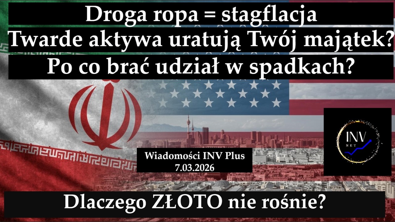 Wiadomości INV 7.03. Dlaczego złoto nie rośnie? Po co brać udział w spadkach? Droga ropa=stagflacja