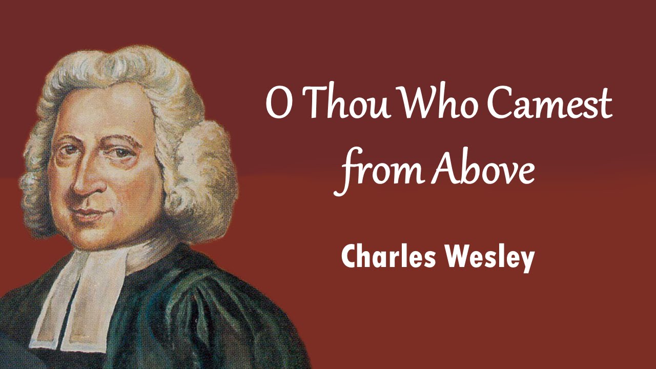 O Thou Who Camest from Above