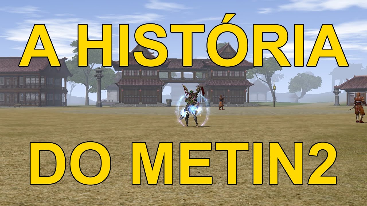 A História do Metin2 (Despedida Metin2 Brasil) - Tavinhoi Metin2