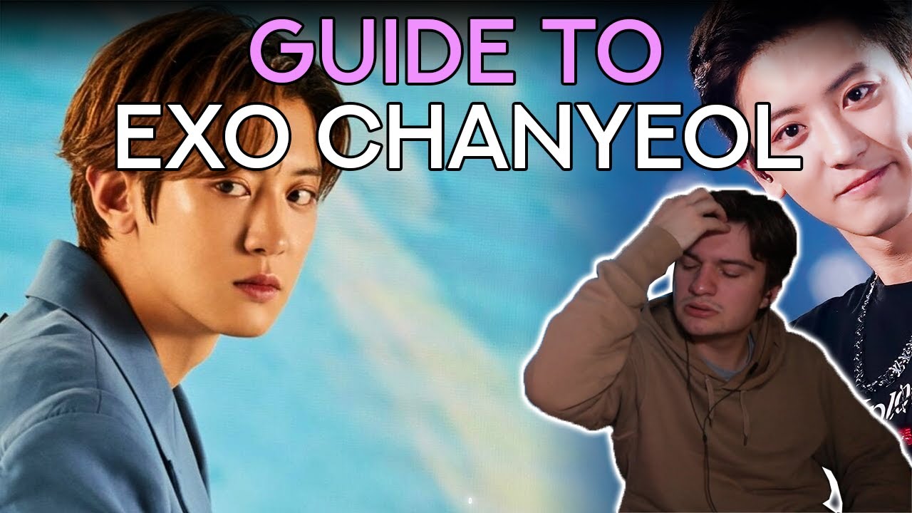 Reacting to GUIDE TO EXO‘S CHANYEOL (2020) by Cesar Oh