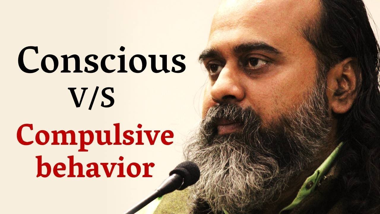 Conscious behaviour is not the solution to compulsive behaviour || Acharya Prashant (2019)