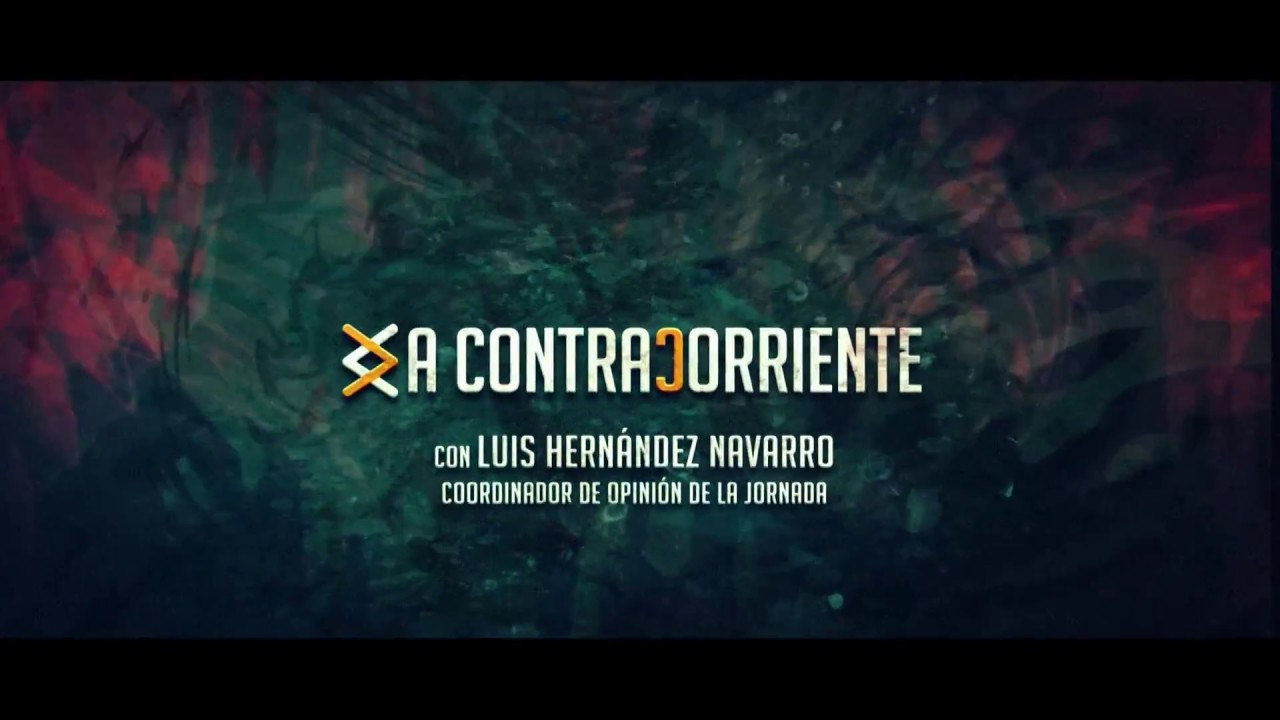A Contracorriente - De la Guerra sucia a Ayotzinapa - 08/10/2018