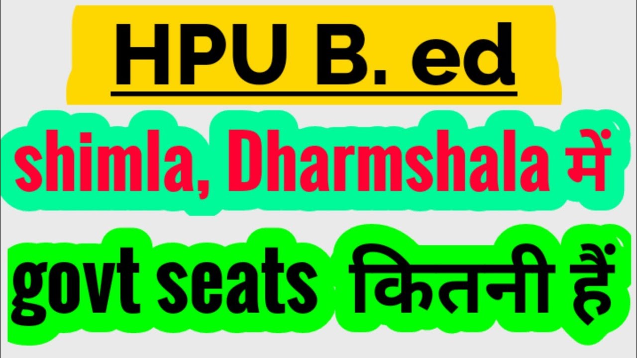 HPU B.Ed. Government Colleges Seats: Full Details on Seats in Dharmshala and Shimla Campuses