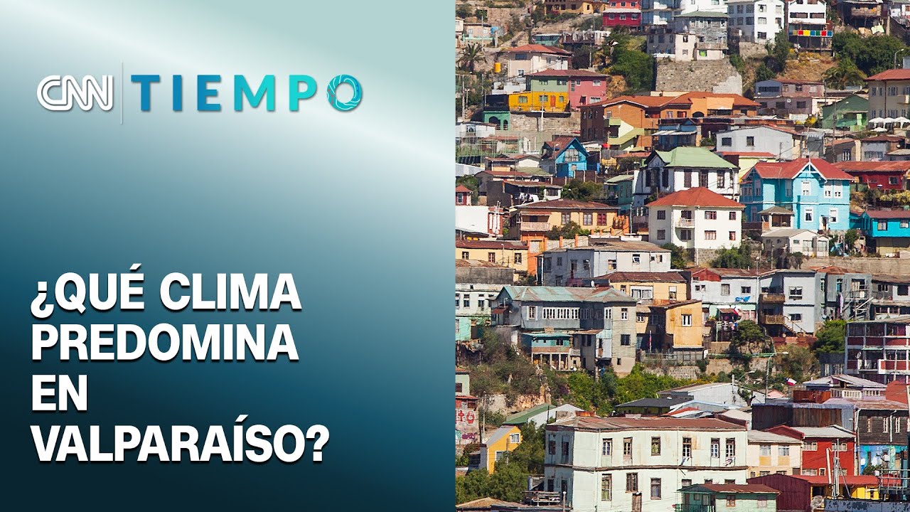 ¿La geografía de Valparaíso incide en su clima? | CNN Tiempo