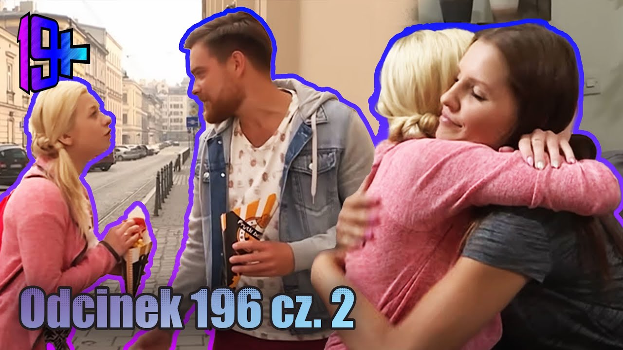 19+ | ODCINEK 196 CZ. 2