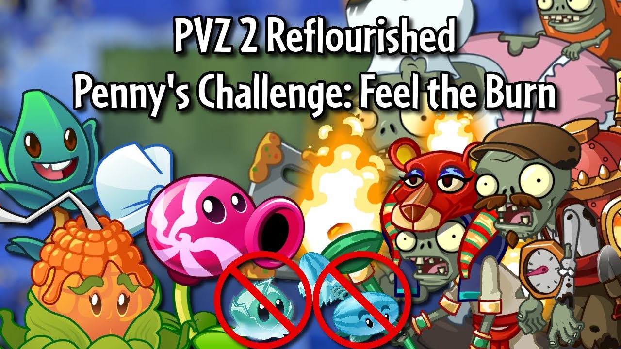 PVZ 2 Reflourished: Penny's Challenge: Feel the Burn (No freezers)