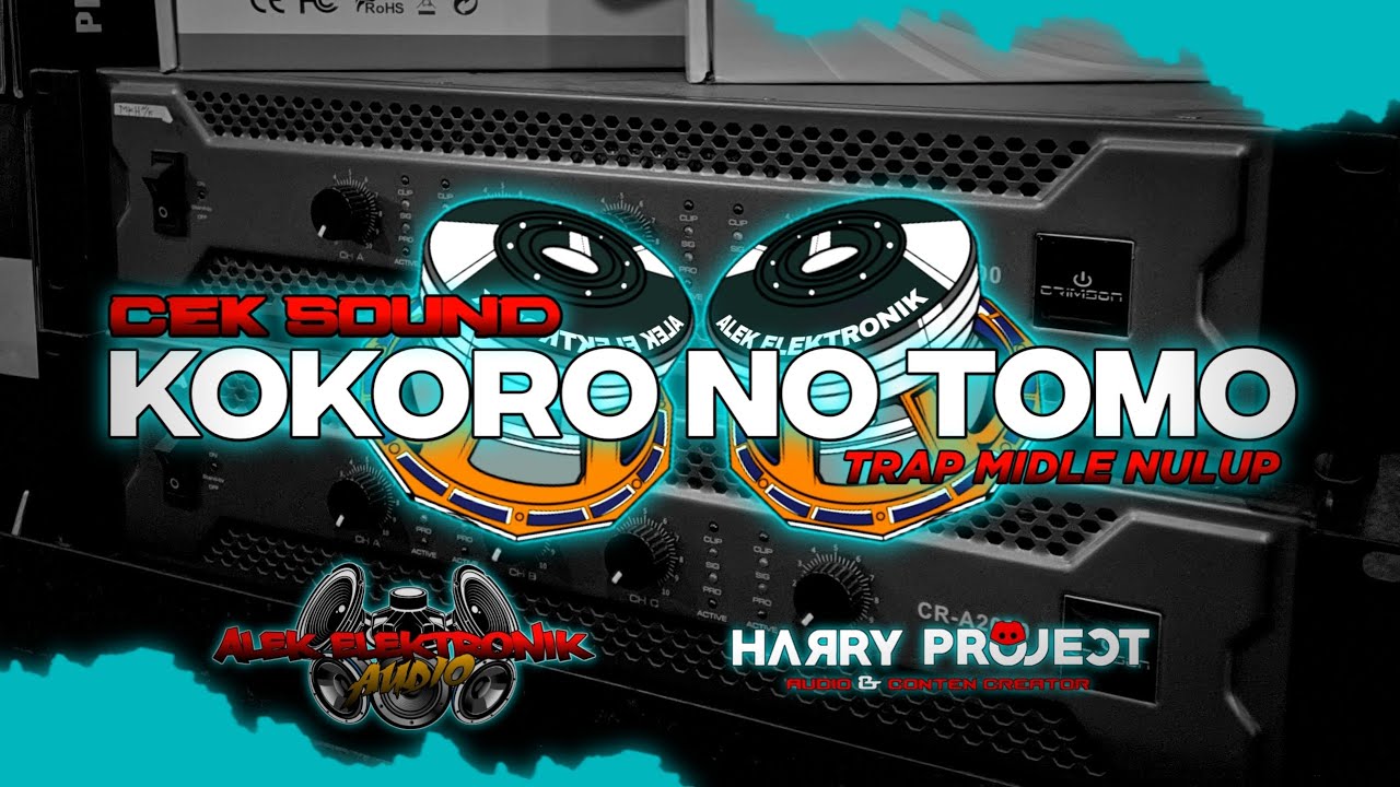 CEK SOUND DJ KOKORO NO TOMO  TRAP MIDLE NULUP - ALEK ELEKTRONIK Ft HARRY PROJECT