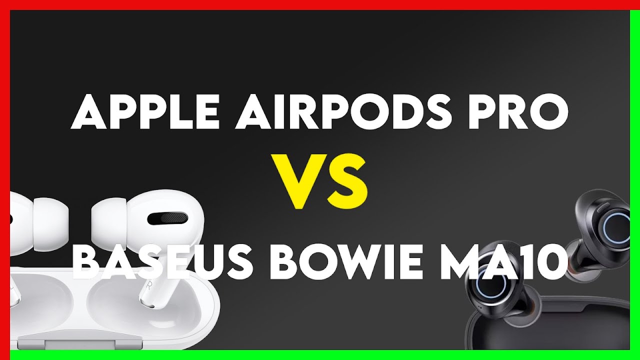 Apple AirPods Pro vs Baseus Bowie MA10 Comparison