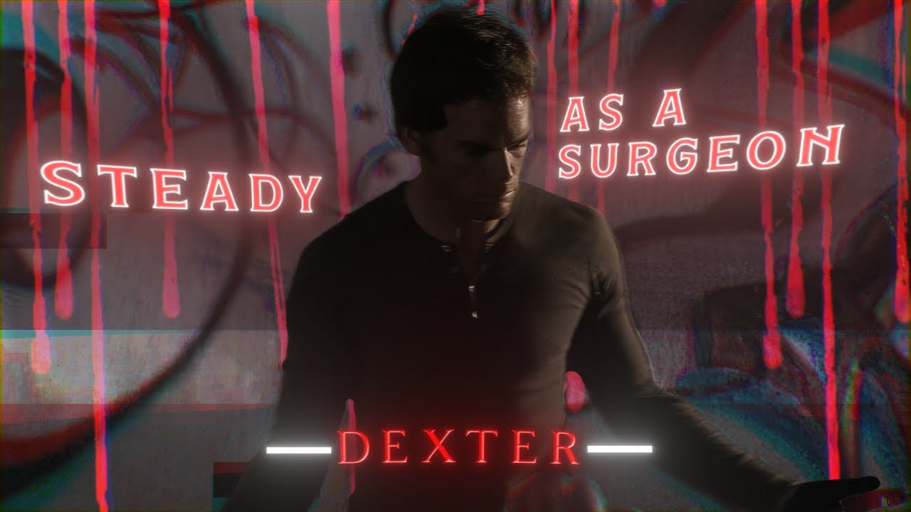 Dexter | FLUXXWAVE x SHADOW LADY | EDIT | Steady As A Surgeon | Literally Me | HD60FPS