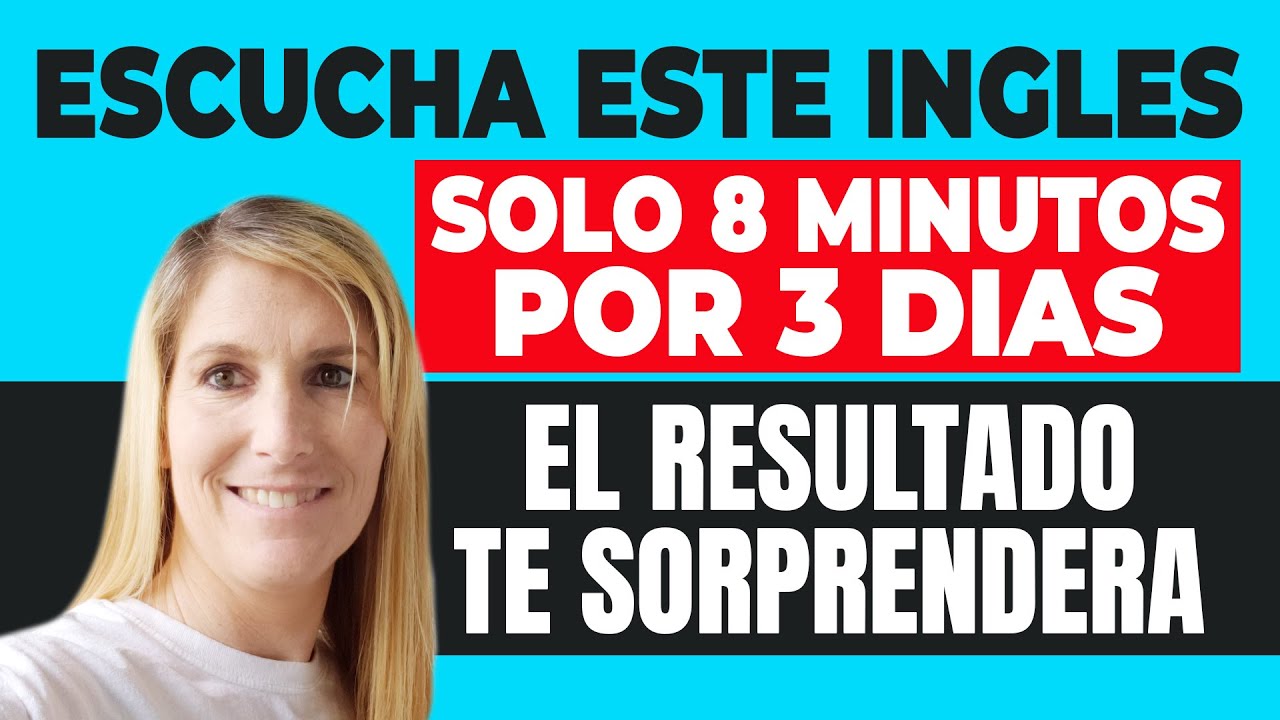 Escucha Este Inglés 8 Minutos por 3 Días, El Resultado te Sorprenderá