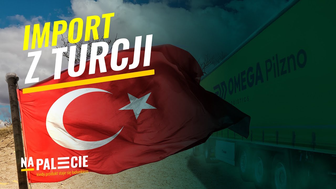 Import z Turcji. Co warto wiedzieć?