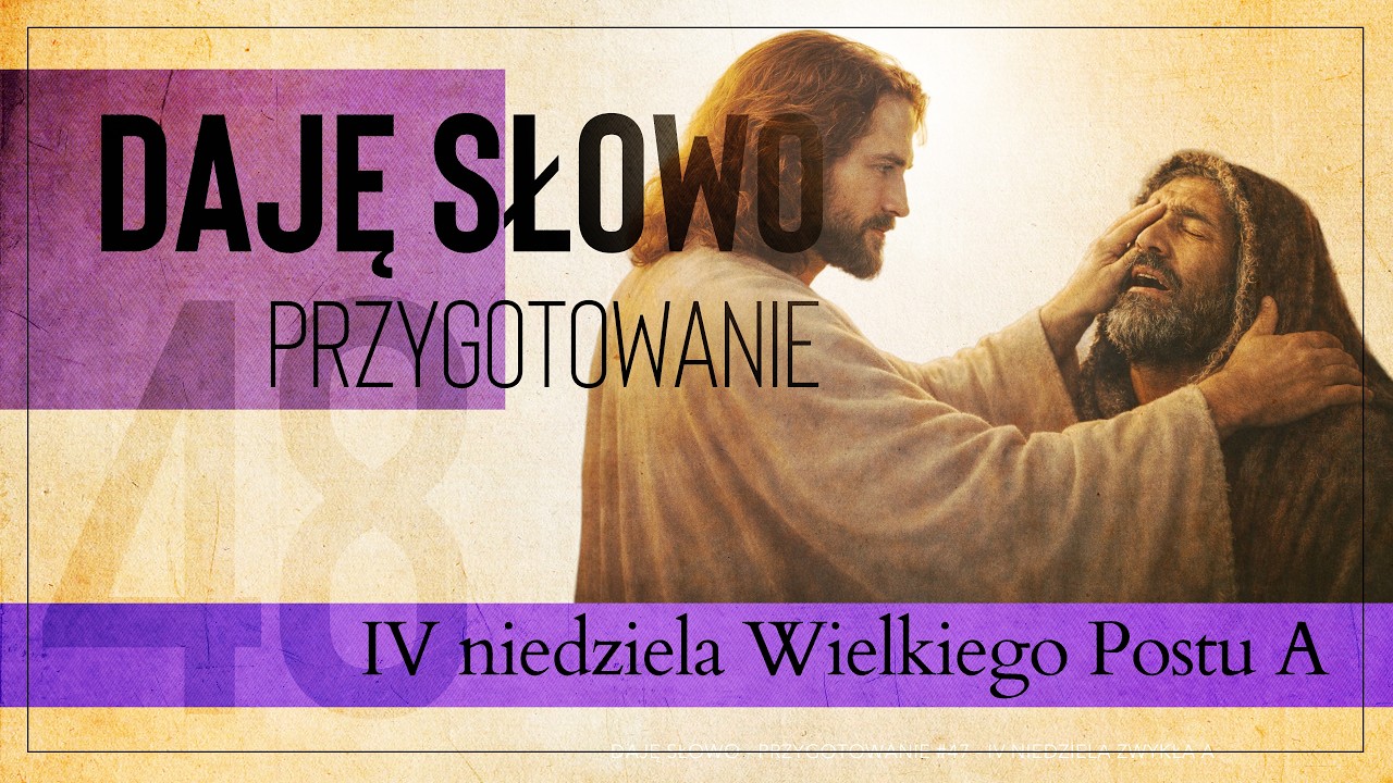 Daję Słowo Przygotowanie #48 - IV niedziela Wielkiego Postu A