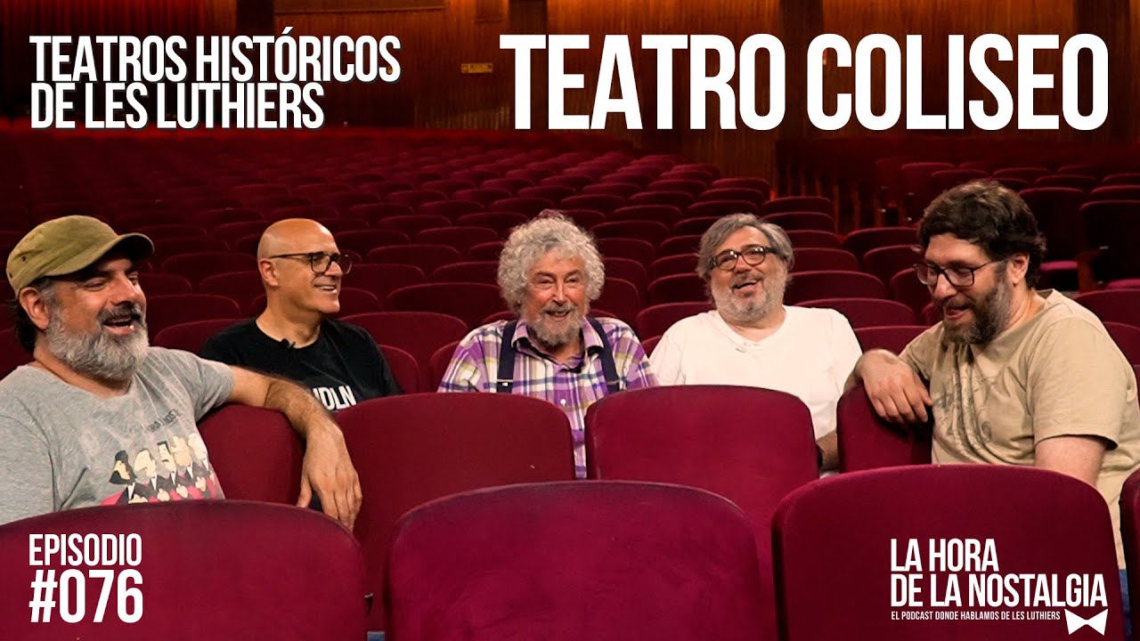 Teatros Históricos de Les Luthiers Parte II: Teatro Coliseo - Episodio 076 de "LHDLN"