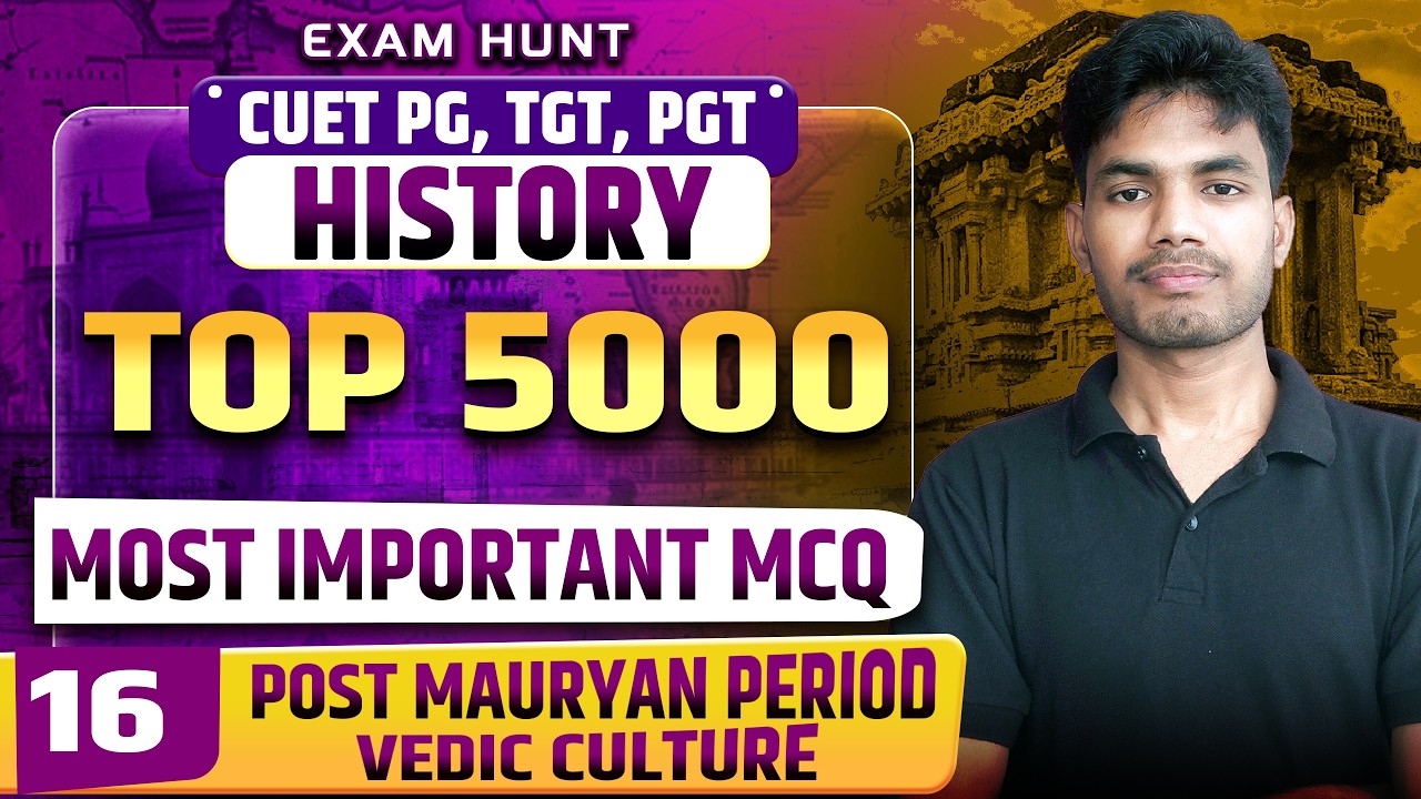 CUET PG 2026 History | Top 5000 MCQs: Post Mauryan Period & Vedic Culture | Part 16 | By Shiv Sir