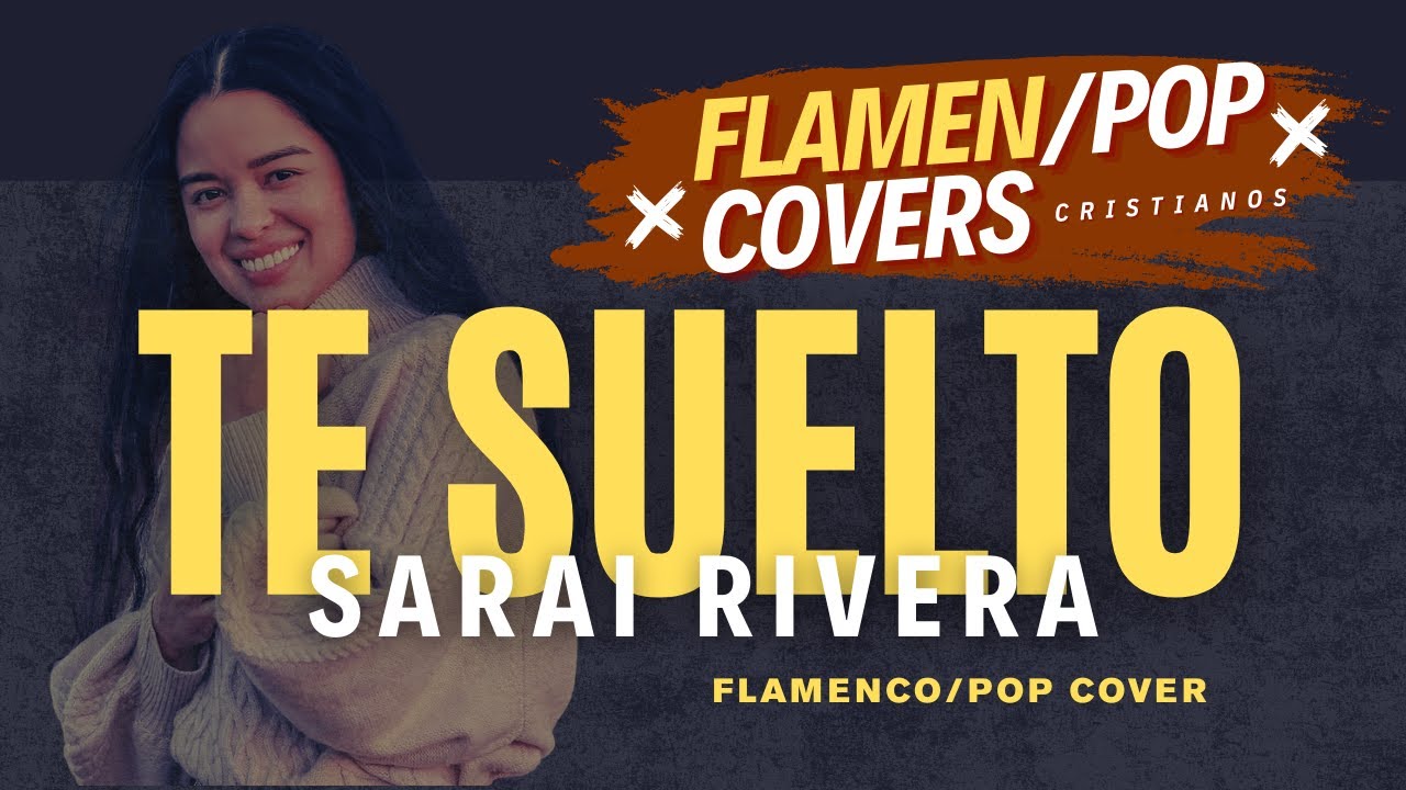 TE SUELTO - Cover Sarai Rivera I Flamenco Pop Cristiano