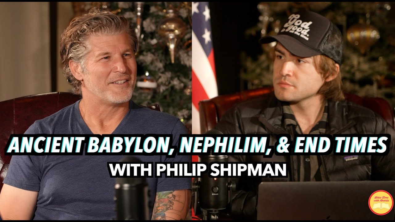 The Old Testament, Ancient Babylon, Nephilim, & Ziggurats | Philip Shipman | Bible Time with Charlie