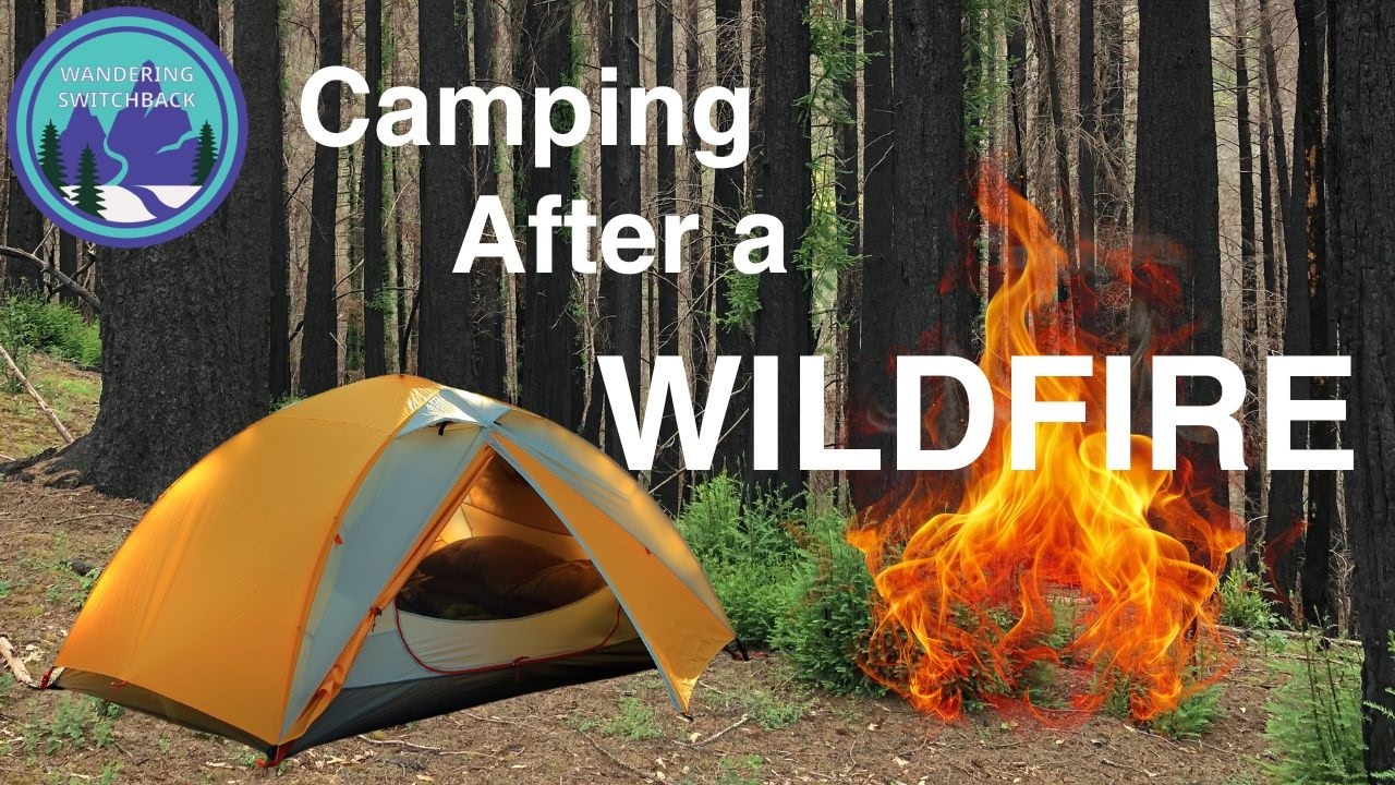 Tips for Hiking, Backpacking & Camping in a BURN ZONE | Camping After a Wildfire