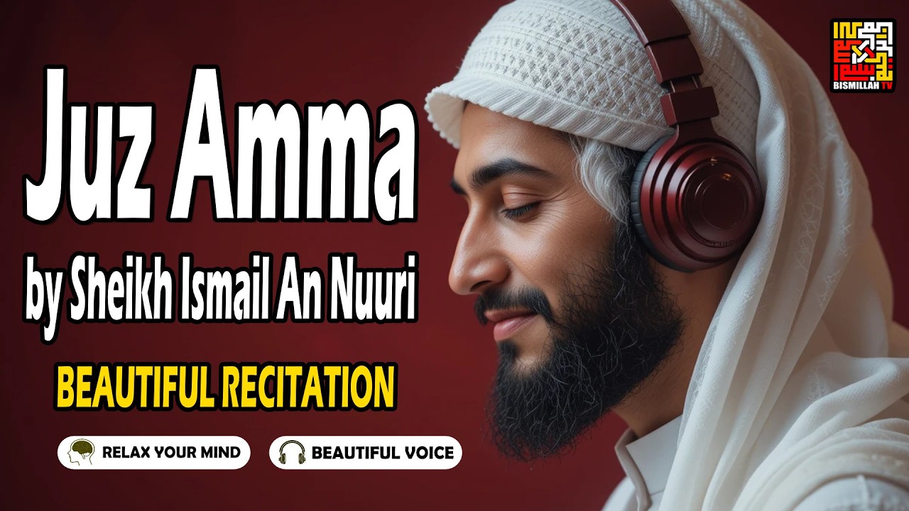 Juz Amma Full جزء عم | Beautiful Recitation | Ramadan Special | Bismillah TV | Syech Ismail An nuuri
