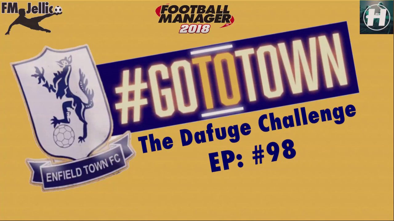 The Dafuge Challenge FM18 | ENFIELD TOWN FC | EP 98 | RUNNING IN PLACE | FOOTBALL MANAGER 2018