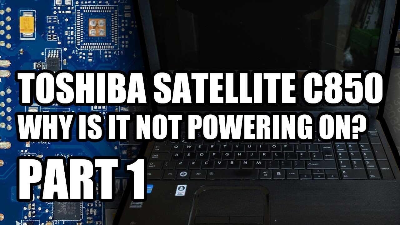 Toshiba Satellite C850 - Why Is It Not Powering On? (Part 1)